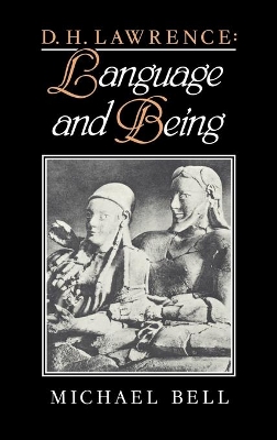 D. H. Lawrence: Language and Being by Michael Bell