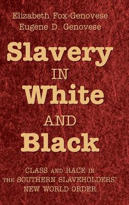 Slavery in White and Black by Elizabeth Fox-Genovese