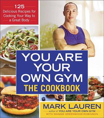 You Are Your Own Gym: The Cookbook by Mark Lauren