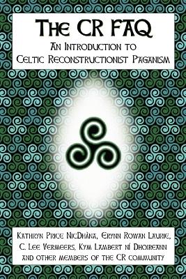 CR FAQ - An Introduction to Celtic Reconstructionist Paganism book