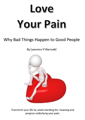 Love Your Pain: Why Bad Things Happen To Good People book