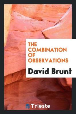 The The Combination of Observations by David Brunt