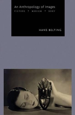 An Anthropology of Images by Hans Belting