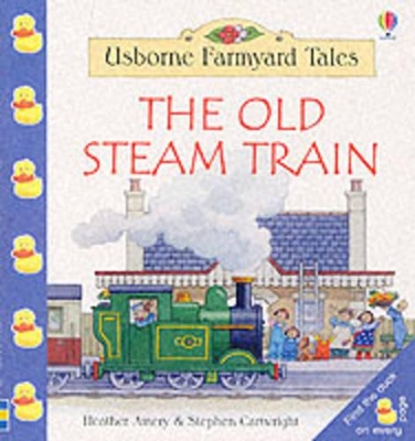 The The Old Steam Train by Heather Amery