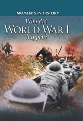 Moments in History: Why did World War I happen? by Reg Grant