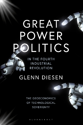 Great Power Politics in the Fourth Industrial Revolution: The Geoeconomics of Technological Sovereignty book