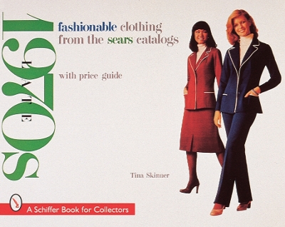 Fashionable Clothing from the Sears Catalogs by Tina Skinner