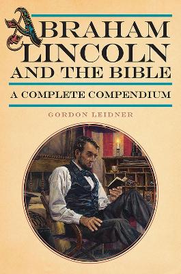 Abraham Lincoln and the Bible: A Complete Compendium book