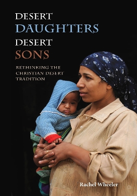 Desert Daughters, Desert Sons: Rethinking the Christian Desert Tradition book