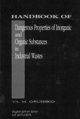 Handbook of Dangerous Properties of Inorganic and Organic Substances in Industrial Wastes book