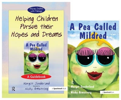 A Helping Children Pursue Their Hopes and Dreams & a Pea Called Mildred by Margot Sunderland