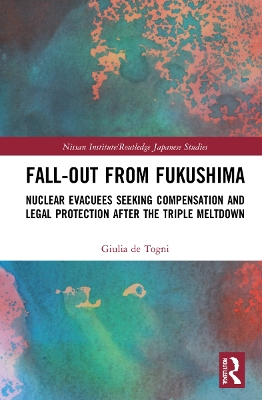 Fall-out from Fukushima: Nuclear Evacuees Seeking Compensation and Legal Protection After the Triple Meltdown book