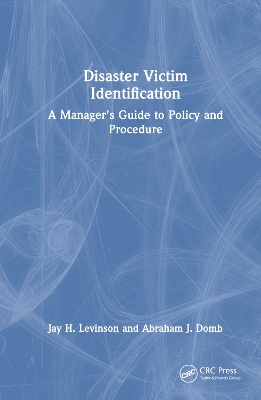 Disaster Victim Identification: A Manager's Guide to Policy and Procedure book