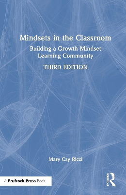 Mindsets in the Classroom: Building a Growth Mindset Learning Community by Mary Cay Ricci