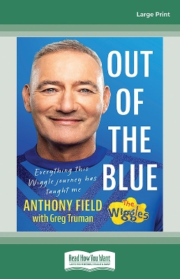 Out of the Blue: Everything this Wiggle journey has taught me by Anthony Field