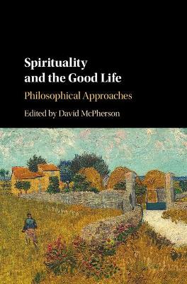 Spirituality and the Good Life by David McPherson