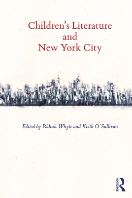 Children's Literature and New York City by Padraic Whyte
