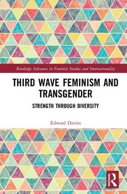 Third Wave Feminism and Transgender by Edward Davies