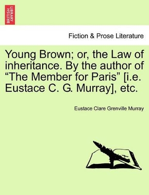 Young Brown; Or, the Law of Inheritance. by the Author of 
