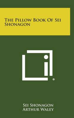 The The Pillow Book of SEI Shonagon by Arthur Waley