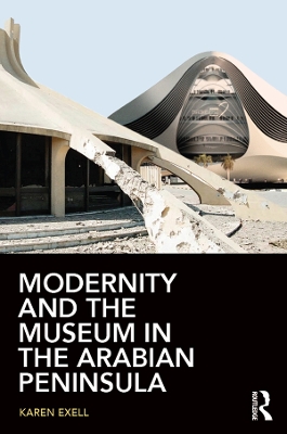 Modernity and the Museum in the Arabian Peninsula book