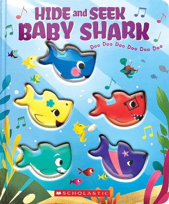 Hide-and-Seek, Baby Shark! Doo Doo Doo Doo Doo Doo by Scholastic