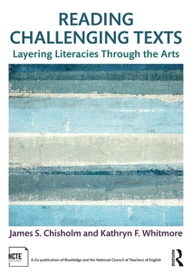 Reading Challenging Texts: Layering Literacies Through the Arts book