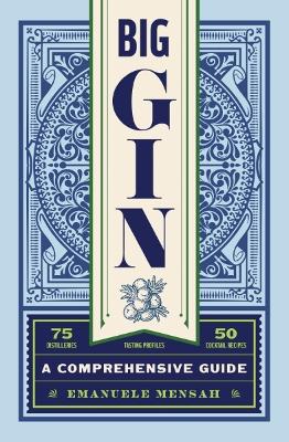 Big Gin: The Rebirth of One of the World’s Oldest Spirits (The History and Craft of Gin) book