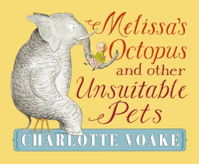 Melissa's Octopus and Other Unsuitable Pets by Charlotte Voake