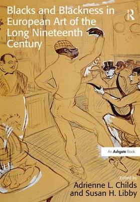 Blacks and Blackness in European Art of the Long Nineteenth Century by AdrienneL. Childs