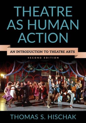 Theatre as Human Action by Thomas S. Hischak