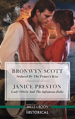 Seduced By The Prince's Kiss/Lady Olivia And The Infamous Rake by Bronwyn Scott