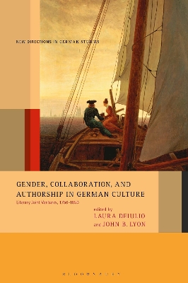 Gender, Collaboration, and Authorship in German Culture: Literary Joint Ventures, 1750-1850 book