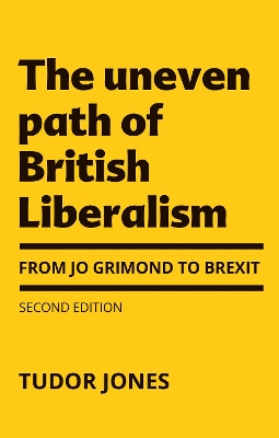 The Uneven Path of British Liberalism: From Jo Grimond to Brexit, book