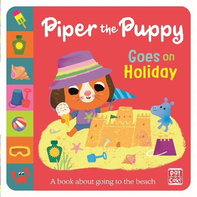 First Experiences: Piper the Puppy Goes on Holiday by Pat-a-Cake