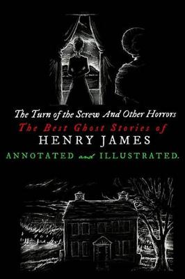 Turn of the Screw and Other Horrors by Henry James