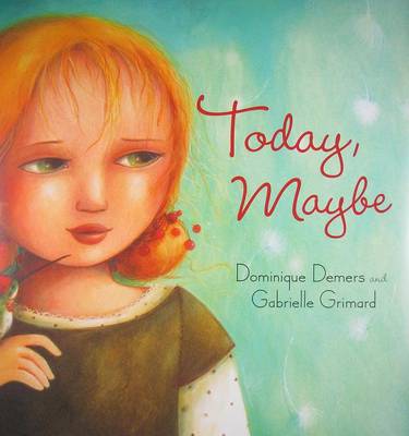 Today, Maybe by Dominique DeMers