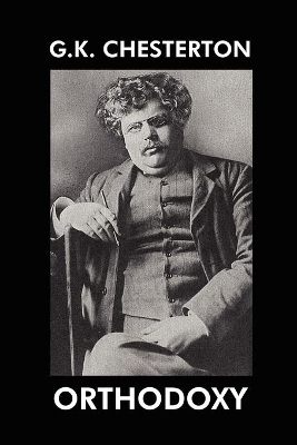 Orthodoxy by G. K. Chesterton