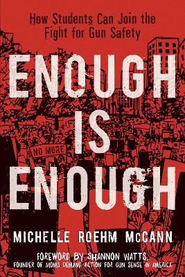 Enough Is Enough: How Students Can Join the Fight for Gun Safety by Michelle Roehm McCann