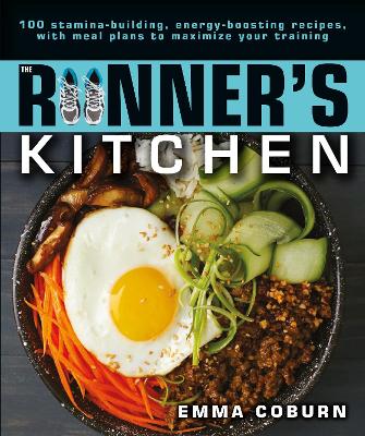 The Runner's Kitchen: 100 Stamina-Building, Energy-Boosting Recipes, with Meal Plans to Maximize Your book