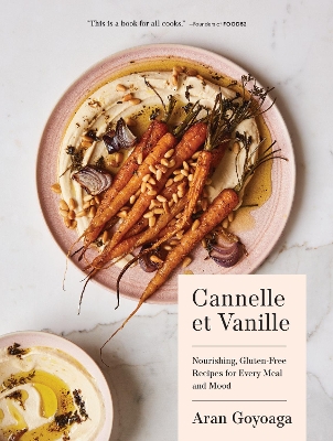 Cannelle et Vanille: Nourishing, Gluten-Free Recipes for Every Meal and Mood book