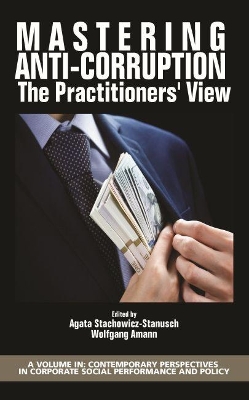 Mastering Anti-Corruption: The Practitioners' View by Agata Stachowicz-Stanusch