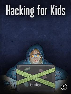 Hacking For Kids: An Ethical Approach to Cyber Attacks and Defense book