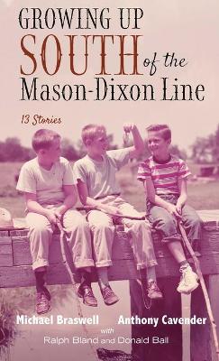 Growing Up South of the Mason-Dixon Line: 13 Stories by Michael Braswell