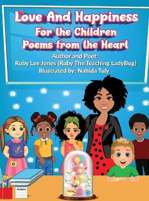 Love and Happiness For the Children Poems from the Heart by Ruby L Jones