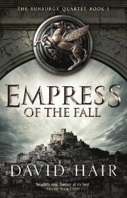 Empress of the Fall: The Sunsurge Quartet Book 1 by David Hair