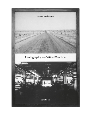 Photography as Critical Practice: Notes on Otherness book