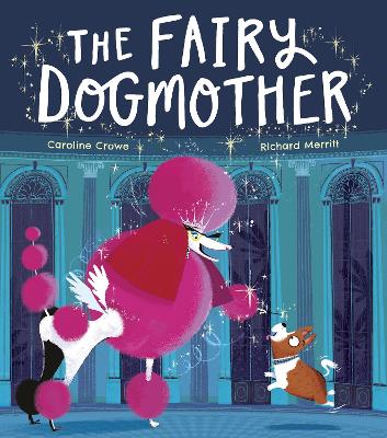 The Fairy Dogmother by Caroline Crowe