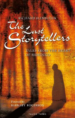 The Last Storytellers: Tales from the Heart of Morocco by Barnaby Rogerson