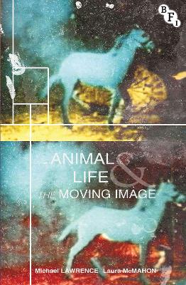 Animal Life and the Moving Image by Michael Lawrence